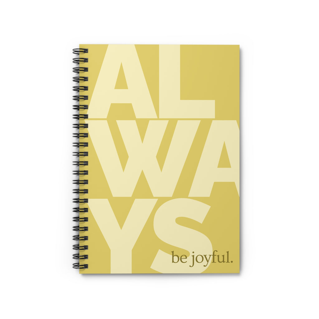 Always Be Joyful Spiral Notebook — Inspirational Ruled Journal