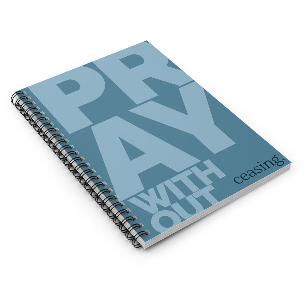 Pray Without Ceasing Spiral Notebook — Inspirational Ruled Journal