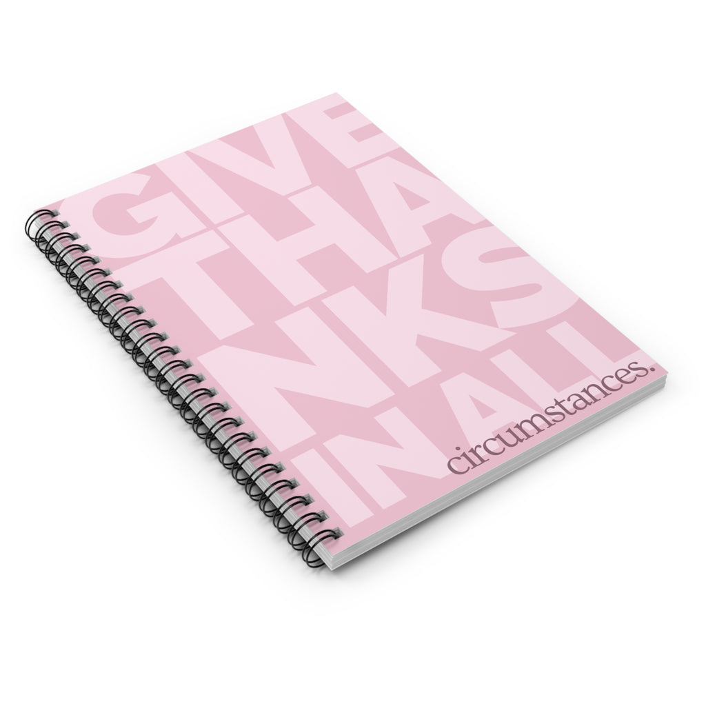 Give Thanks In All Circumstances Spiral Notebook — Inspirational Ruled Journal