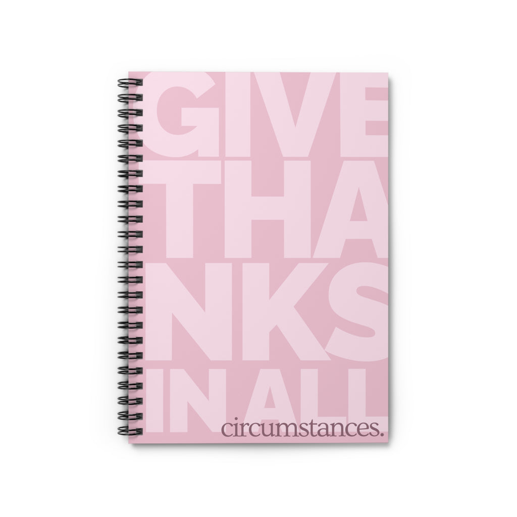 Give Thanks In All Circumstances Spiral Notebook — Inspirational Ruled Journal