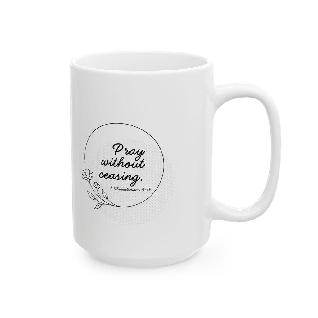 Pray Without Ceasing - Ceramic Mug, (11oz, 15oz)