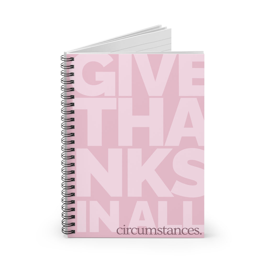 Give Thanks In All Circumstances Spiral Notebook — Inspirational Ruled Journal