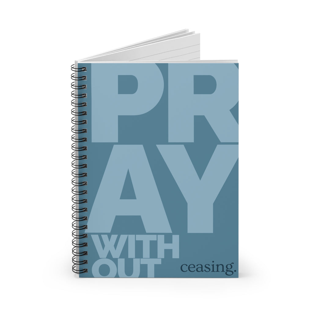 Pray Without Ceasing Spiral Notebook — Inspirational Ruled Journal